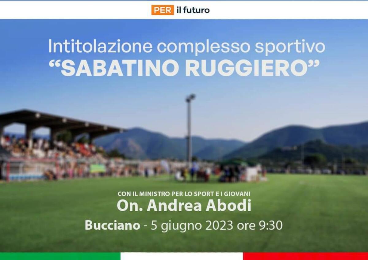 Ministro dello Sport inaugura a Bucciano complesso sportivo "Sabatino Ruggiero" - 