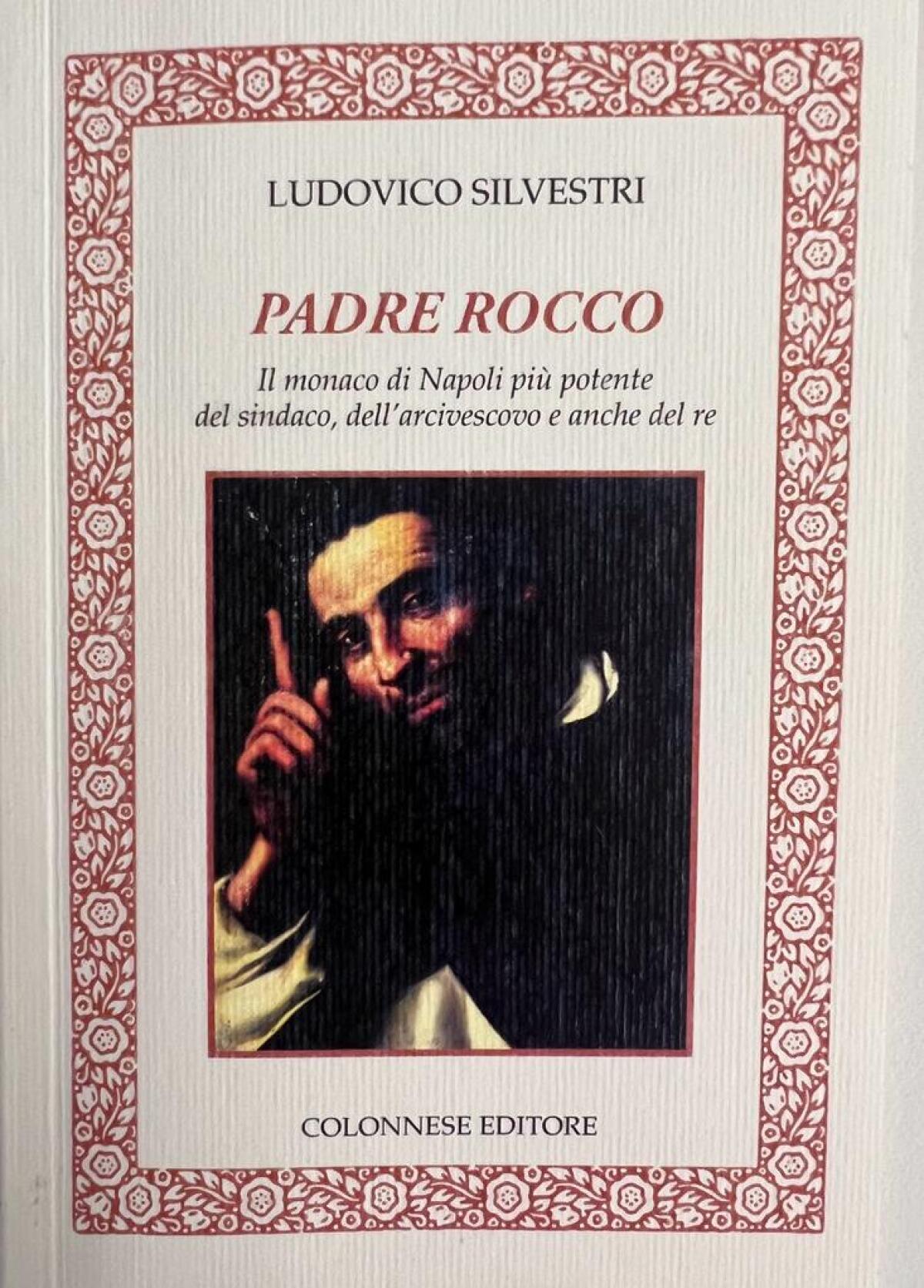 Padre Gregorio Maria Rocco il frate napoletano più potente del re. - 