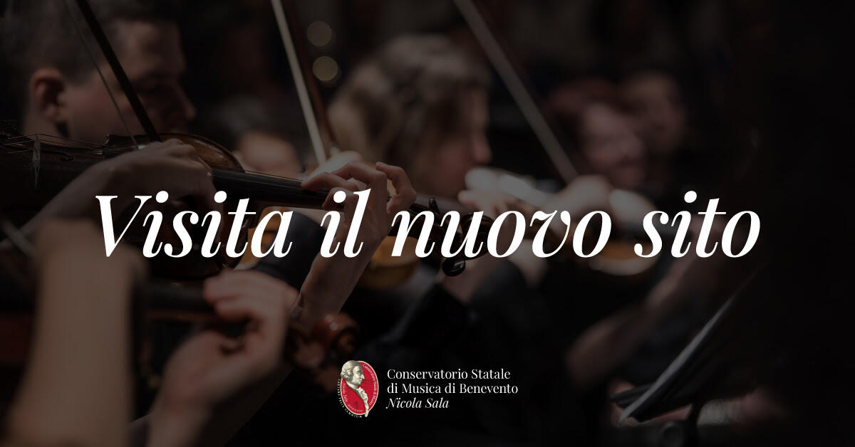 Il Conservatorio Statale di Musica “Nicola Sala” di Benevento svela il nuovo sito web. - 