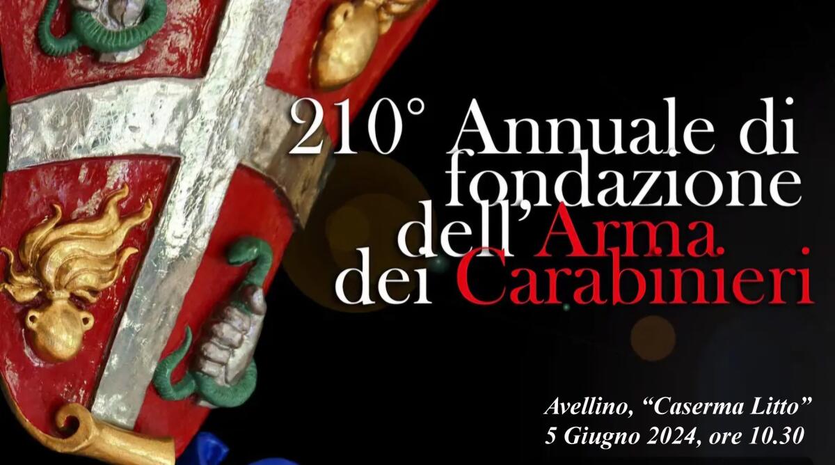 Avellino. L'Arma dei Carabinieri celebra il 210° Anniversario della Fondazione. - 