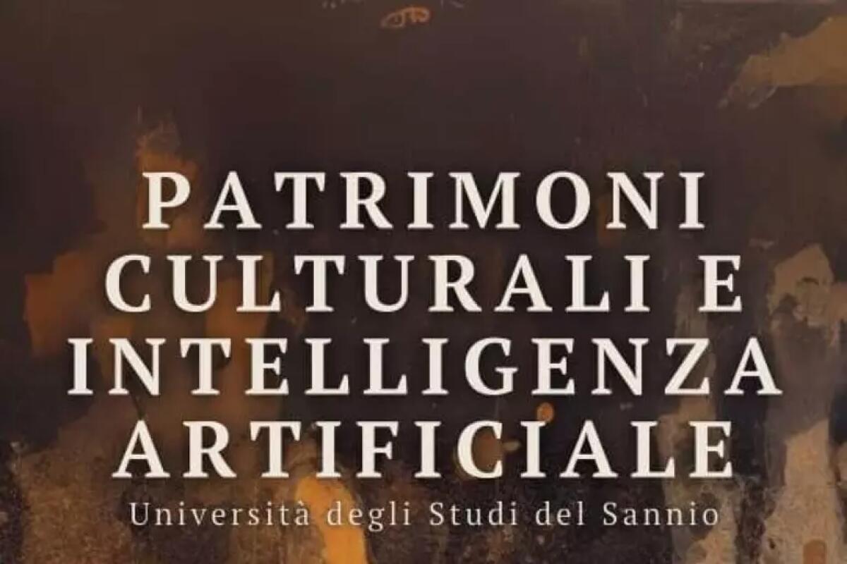 Patrimoni culturali e intelligenza artificiale, focus a Benevento - 