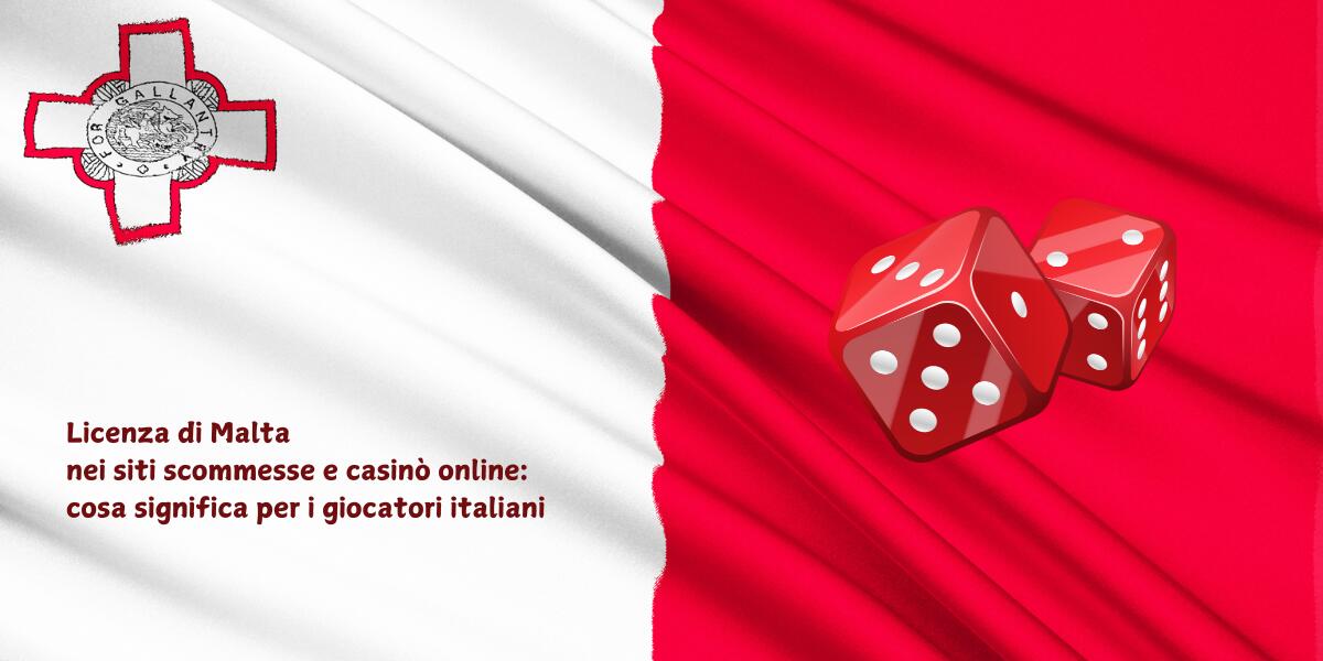 Licenza di Malta nei siti scommesse e casinò online: cosa significa per i giocatori italiani - 